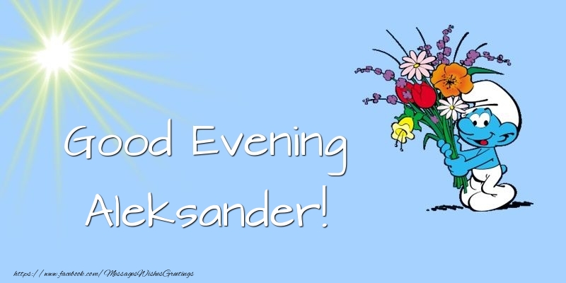 Greetings Cards for Good evening - Animation & Flowers | Good Evening Aleksander